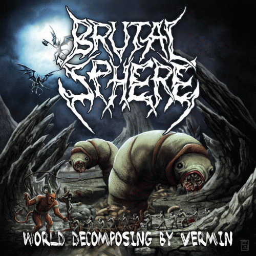Brutal Sphere : World Decomposing by Vermin